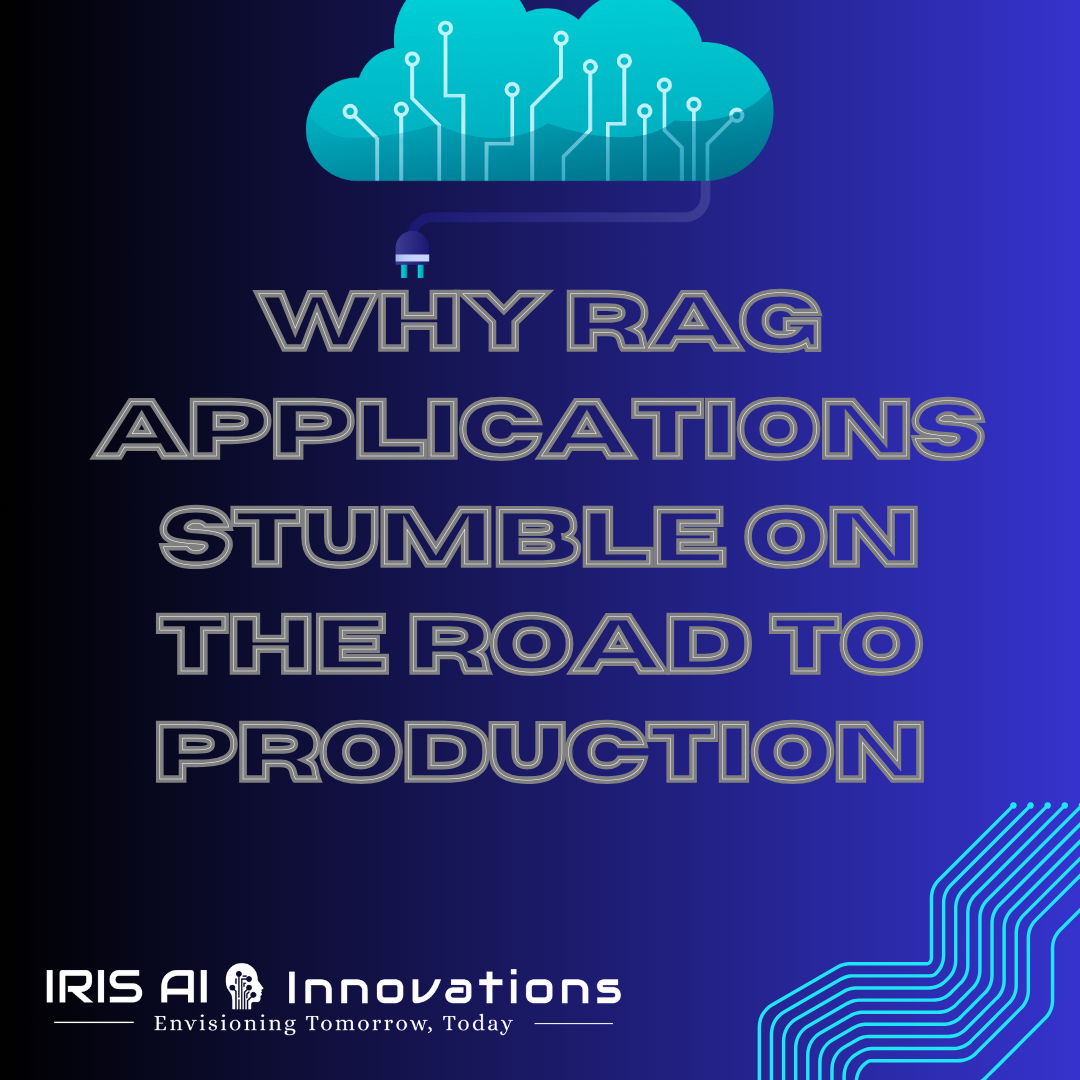 Why RAG Applications Stumble on the Road to Production