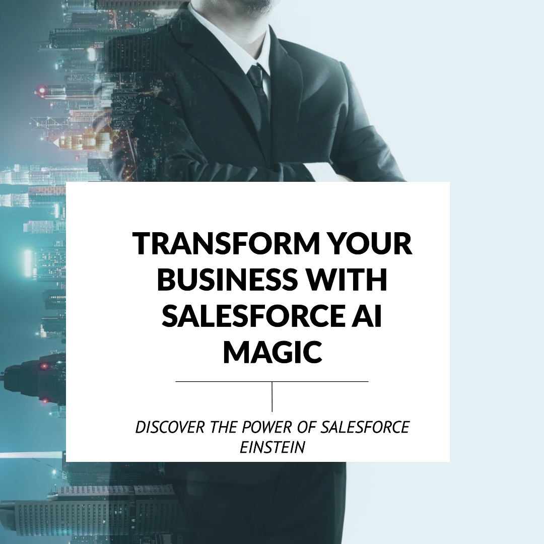 AI Magic with Salesforce Einstein: Transform Your Business with Predictive and Generative AI