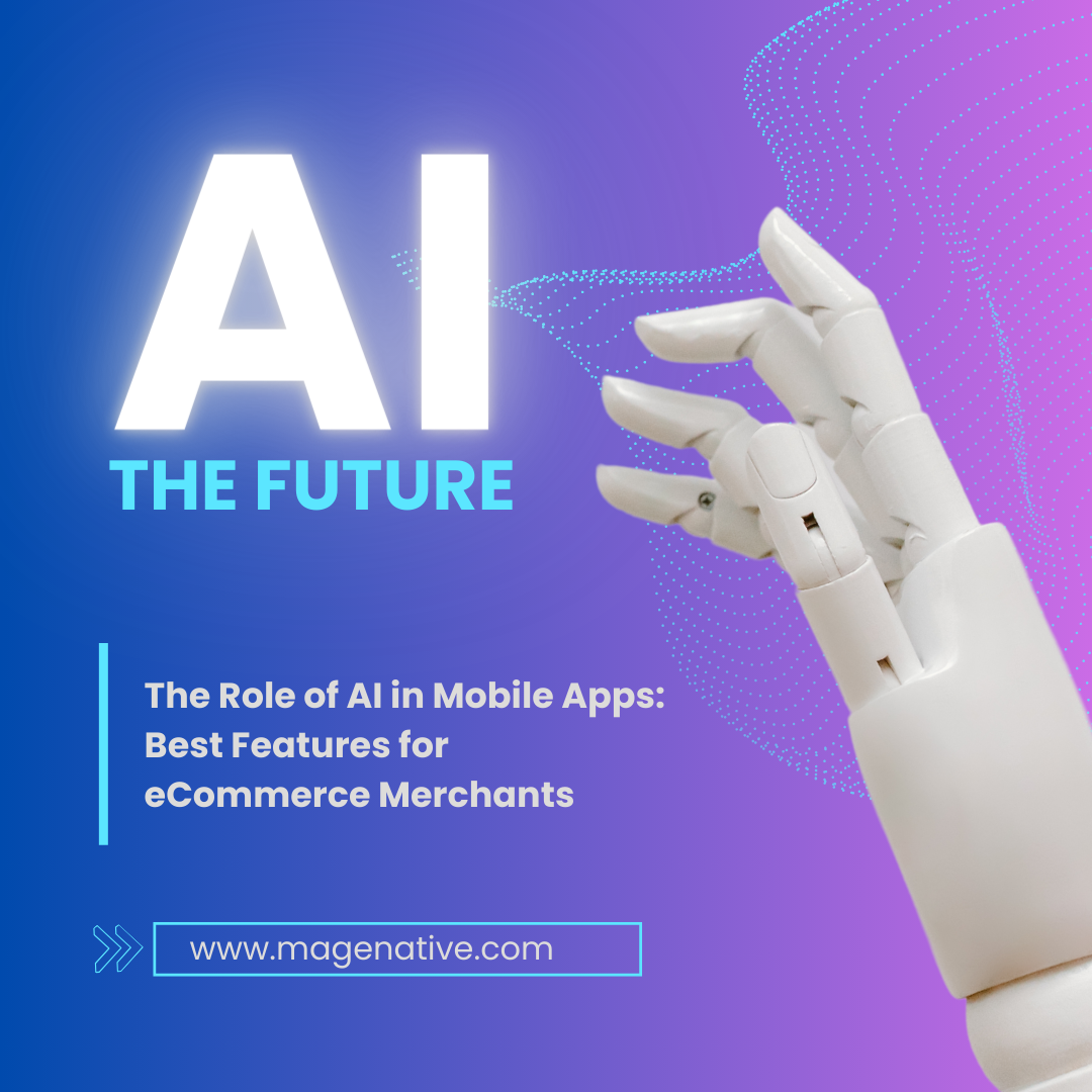 The Role of AI in Mobile Apps: Best Features for eCommerce Merchants