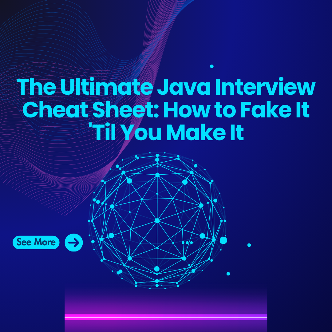 The Ultimate Java Interview Cheat Sheet: How to Fake It ’Til You Make It