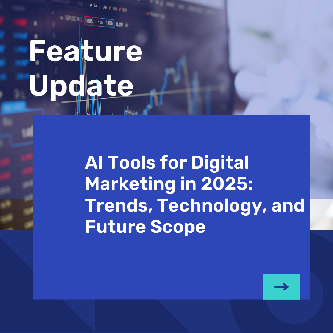 AI Tools for Digital Marketing in 2025: Trends, Technology, and Future Scope