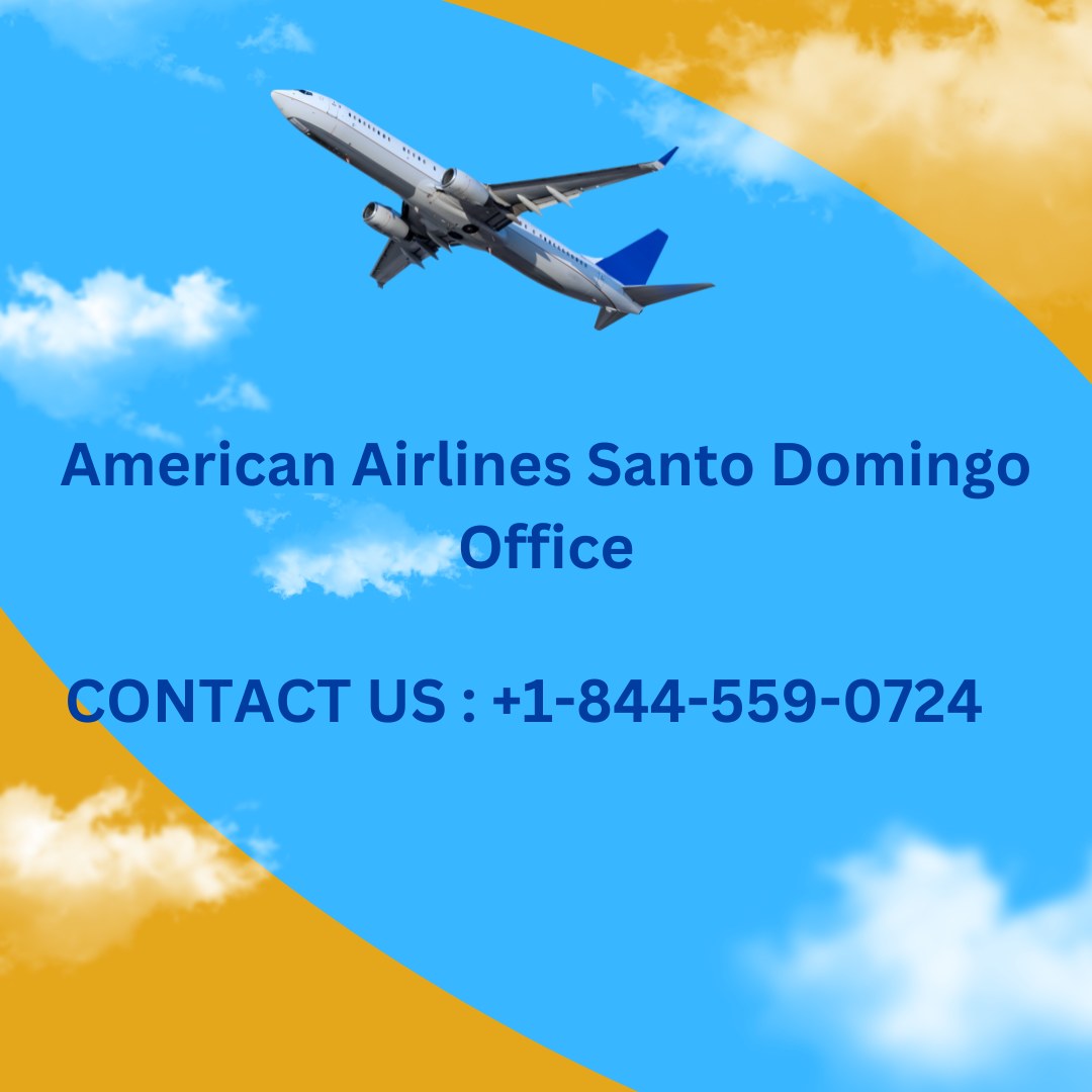 American Airlines Santo Domingo Office : +1–844–559–0724