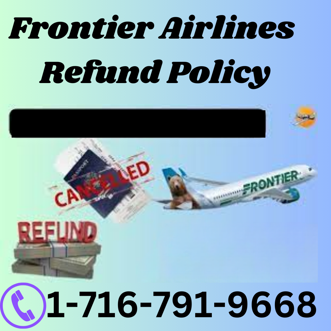Frontier Airlines Refund Policy-::::1–716–791–(9668)