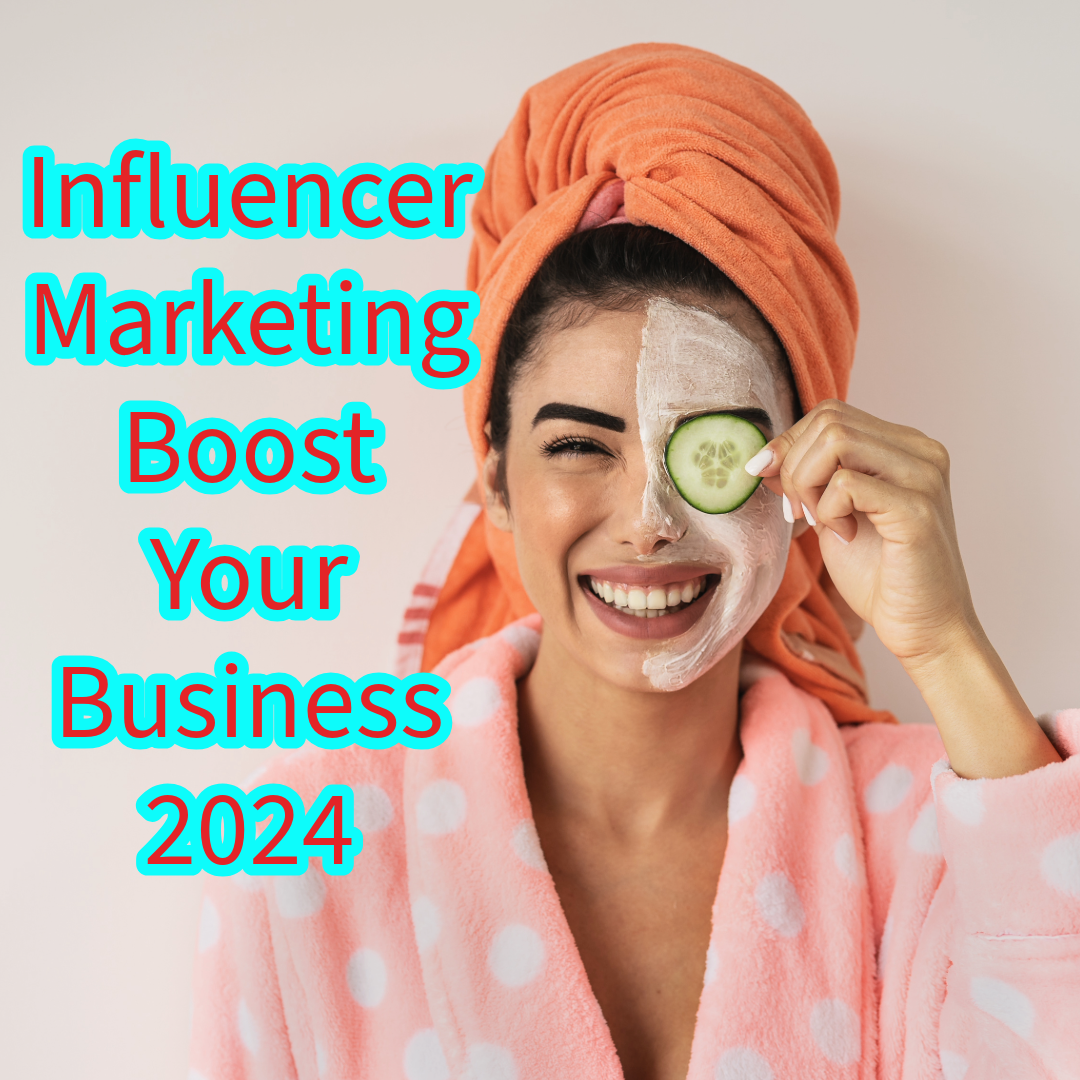 Influencer Marketing: 5 Tips to Boost Your Business in 2024