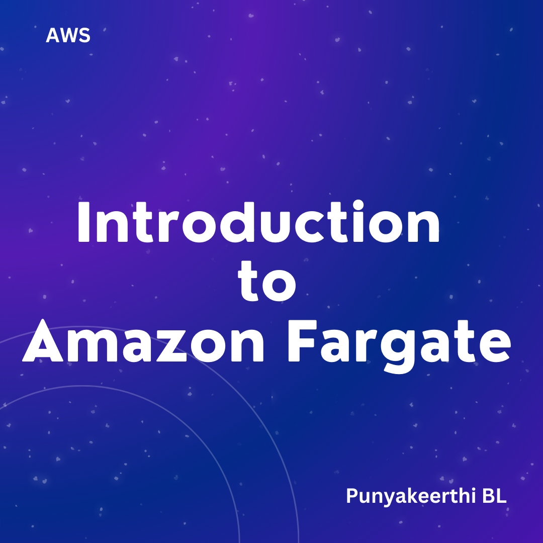 Introduction to Amazon Fargate: A Beginner-Friendly Guide to Serverless Containers