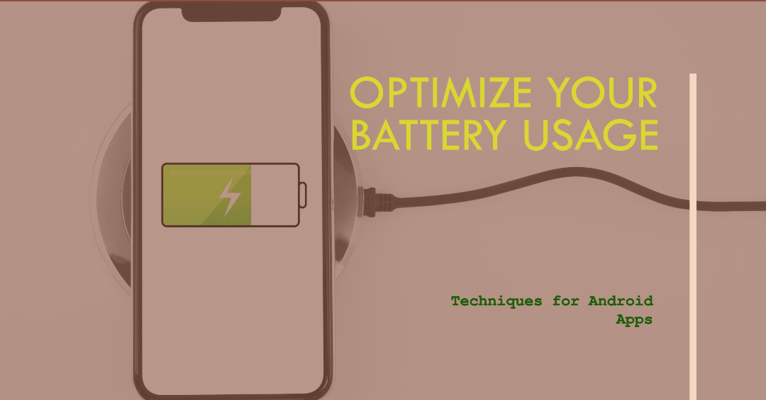 what are the techniques to battery optimization in android app