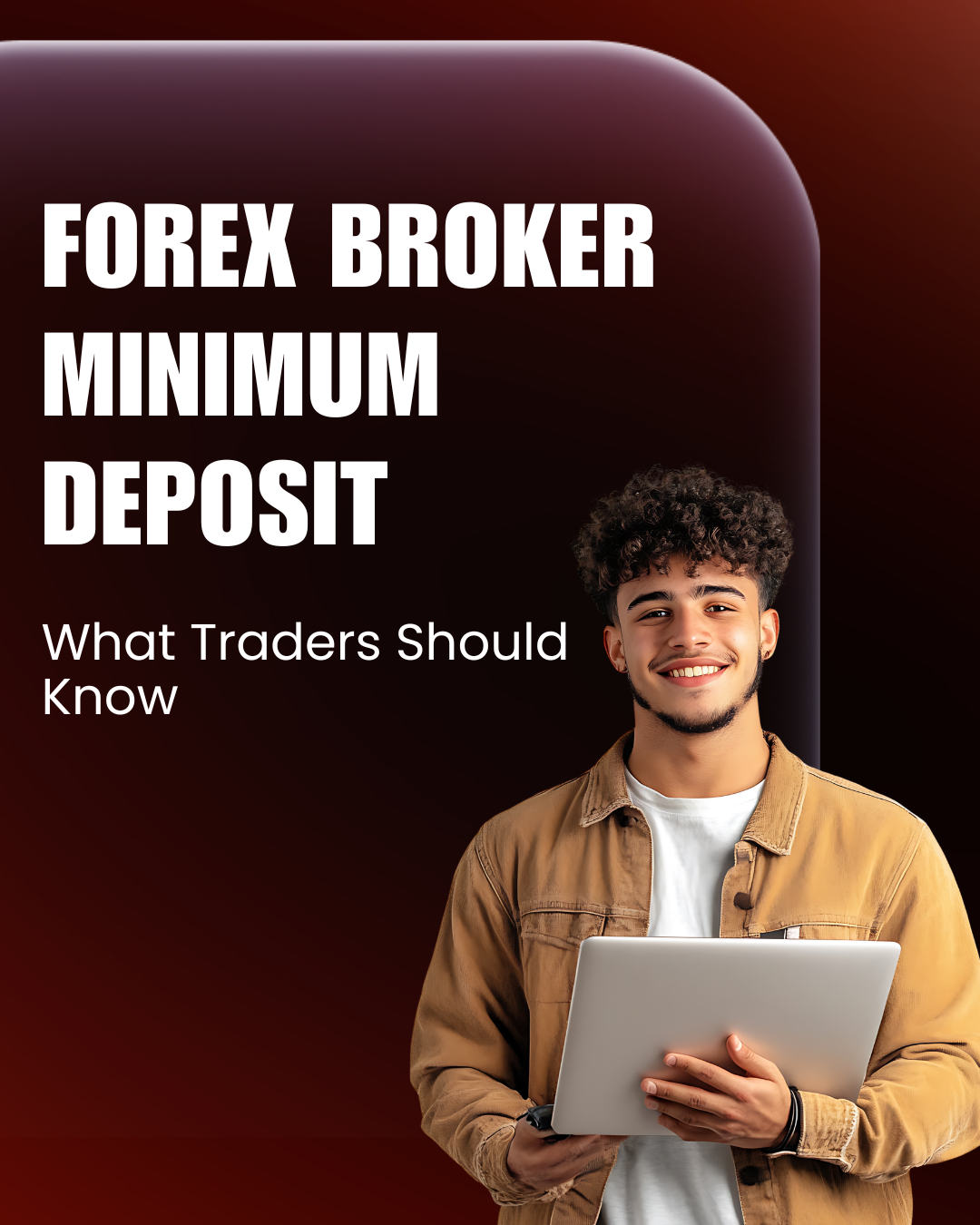 Forex Broker Minimum Deposit: What Traders Should Know