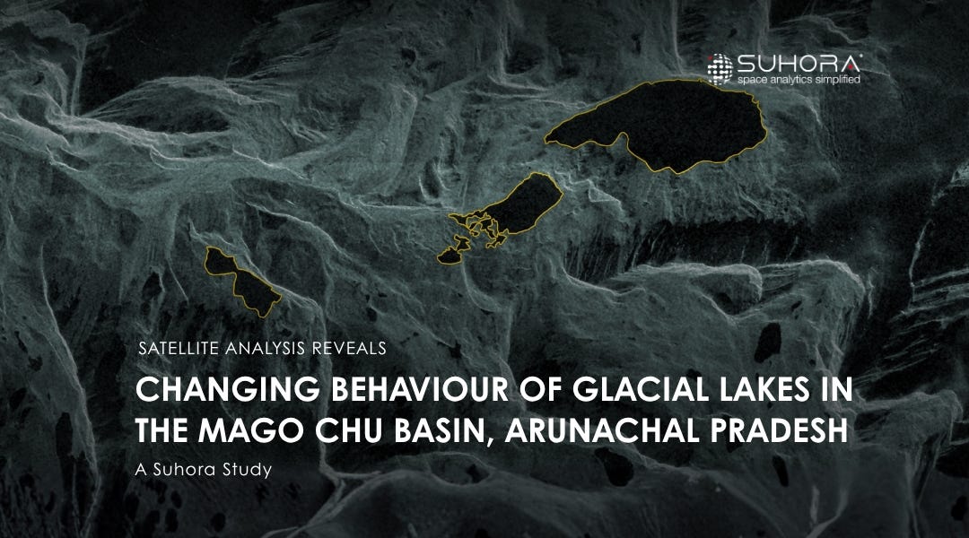 Earth Observation on Medium - Arunachal Pradesh’s Glacial Lakes Show Changing Behaviour-A Suhora Study
