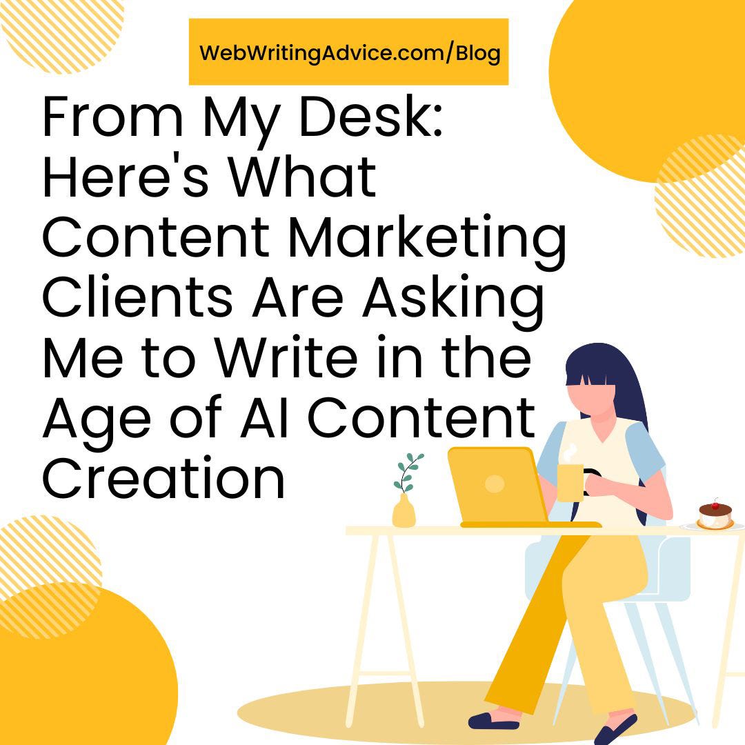 From My Desk: Here’s What Content Marketing Clients Are Asking Me to Write in the Age of AI Content…