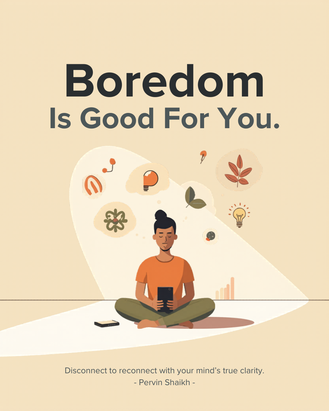 Why Boredom Is Good For You. The Power of Putting Your Phone Down