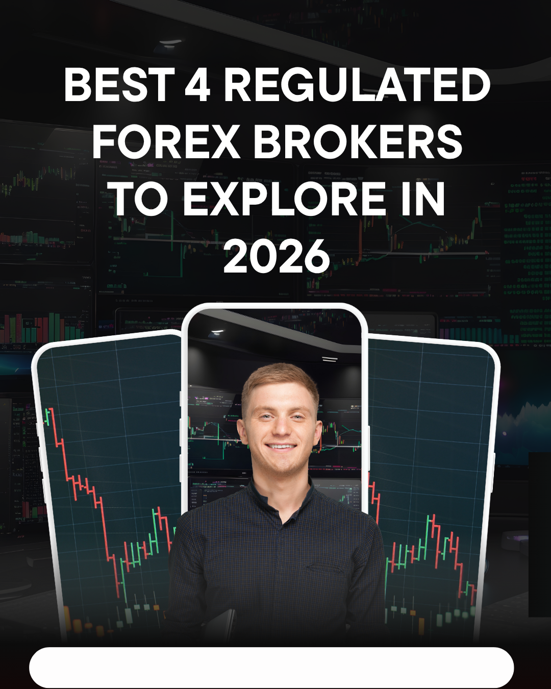 Best 4 Regulated Forex Brokers to Explore in 2026