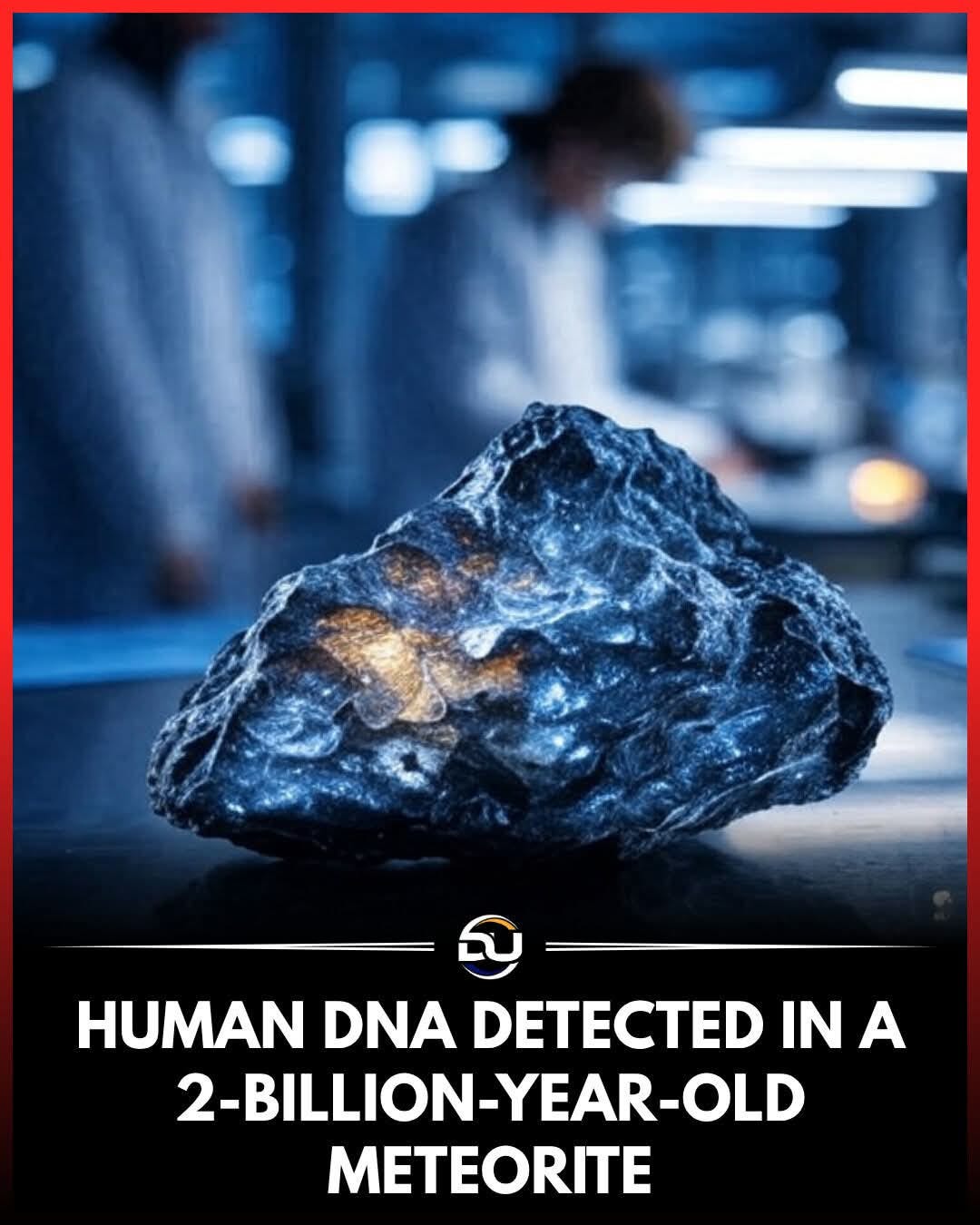 “Human DNA Found in a 2-Billion-Year-Old Meteorite”?—?Viral Hoax Expla
