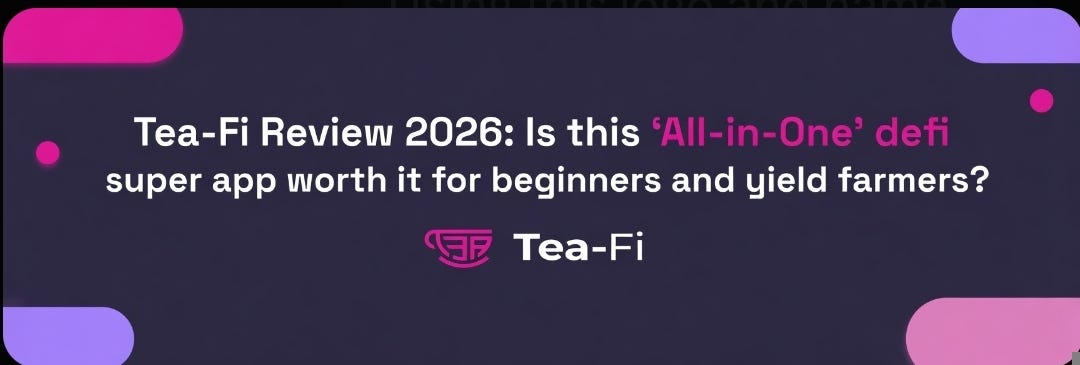 Tea-Fi Review 2026: Is this All-in-One DeFi super app worth it for beginners and yield farmers?