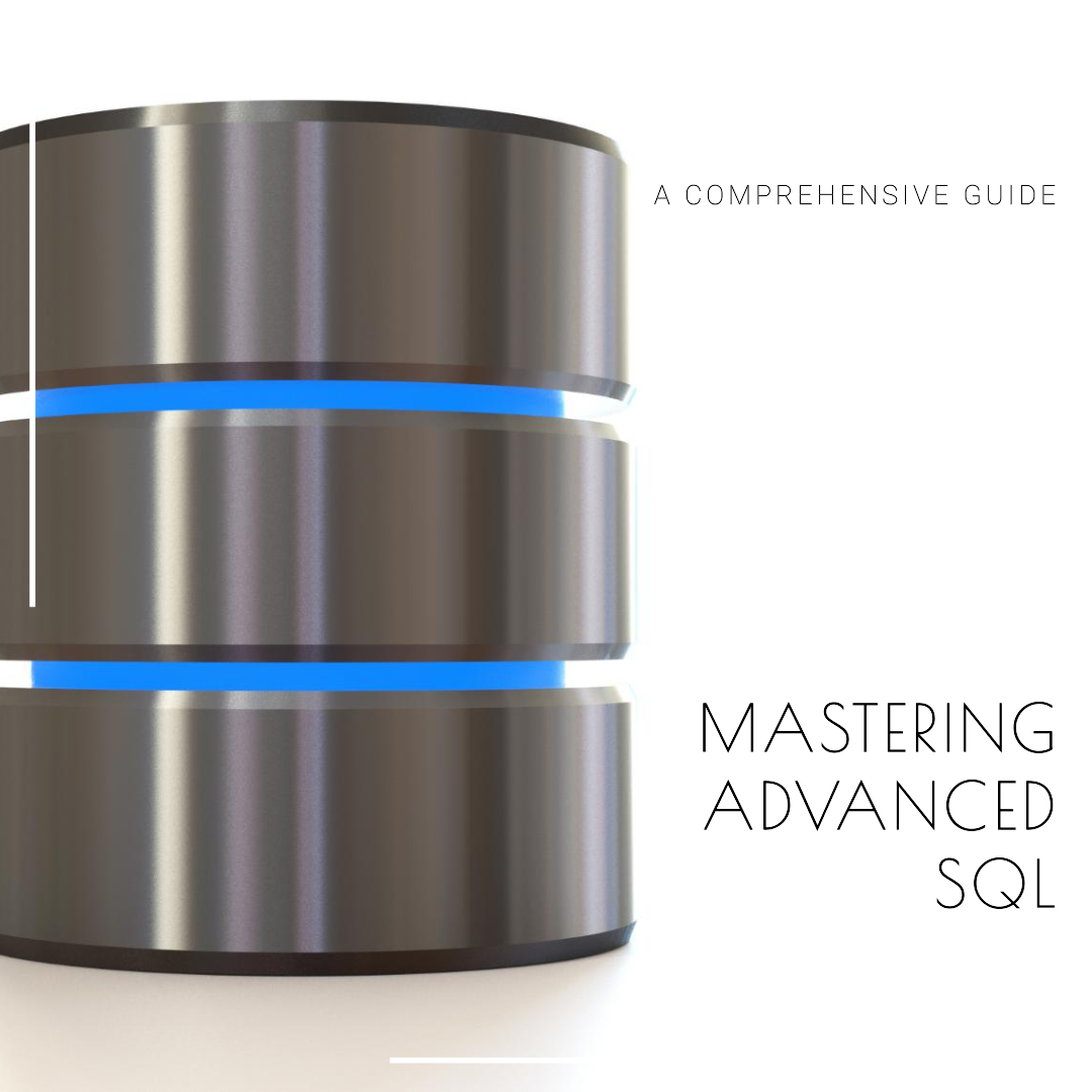Mastering Advanced SQL for Data Analysis: A Comprehensive Guide
