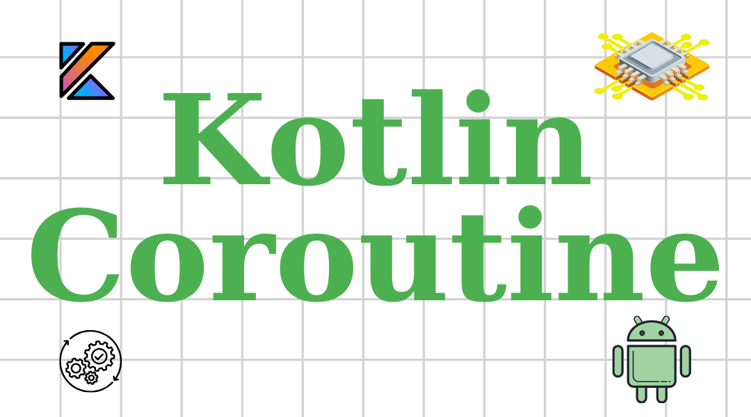 Android -Kotlin Coroutines