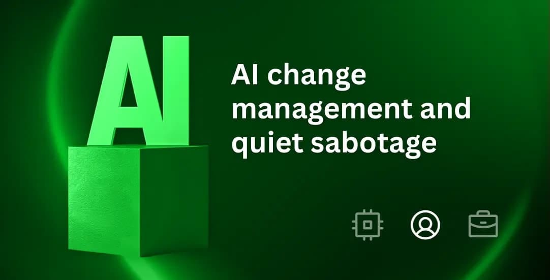 AI change management and the invisible resistance no one talks about