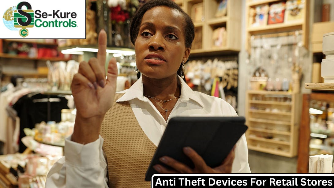 Anti Theft Devices For Retail Stores