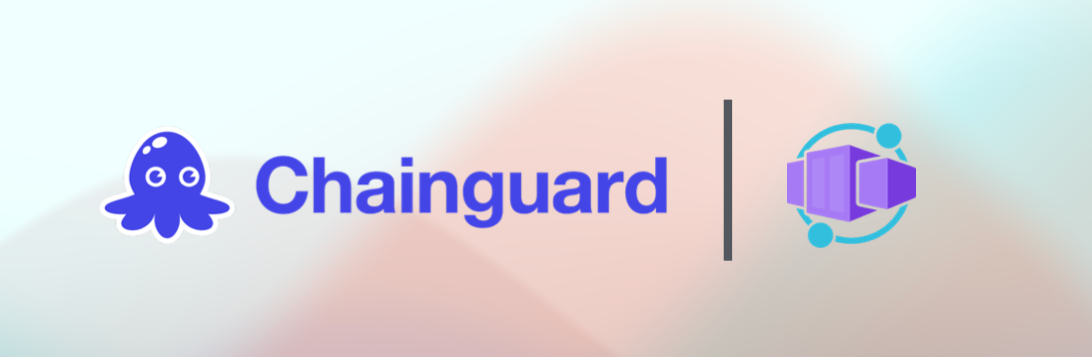 From .NET to Chainguard: transition your Azure Container Apps and overcome a dependency challenge