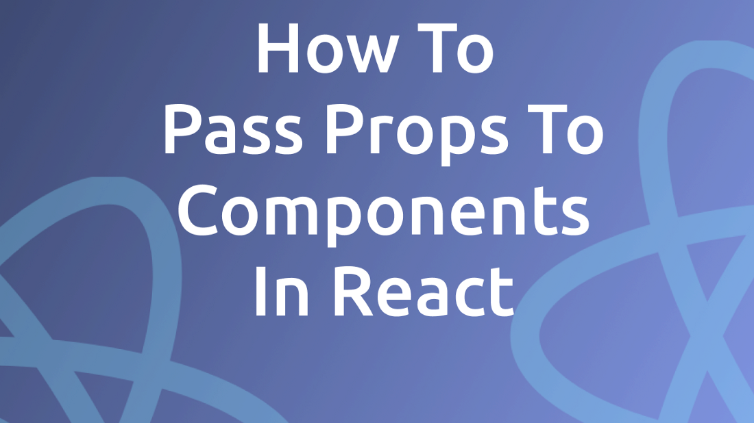 Pass props From Component To Component