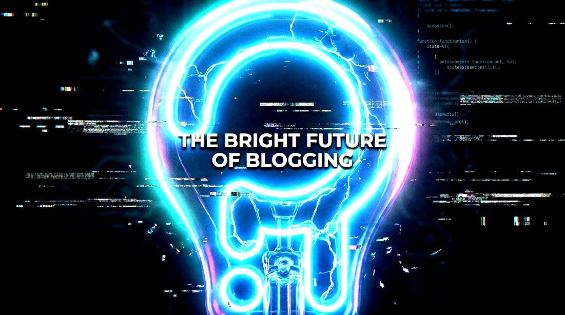 The Bright Future of Blogging