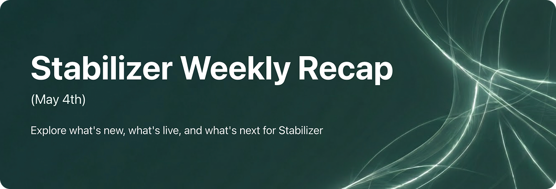 Stabilizer Weekly Recap (May 4th)
