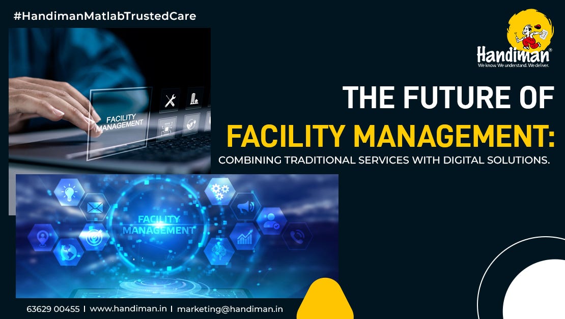 The Future Of Facility Management: Combining Traditional Services With Digital Solutions.