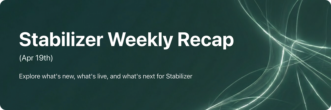 Stabilizer Weekly Recap (April 19th)