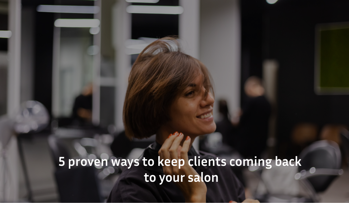 5 proven ways to keep clients coming back to your salon