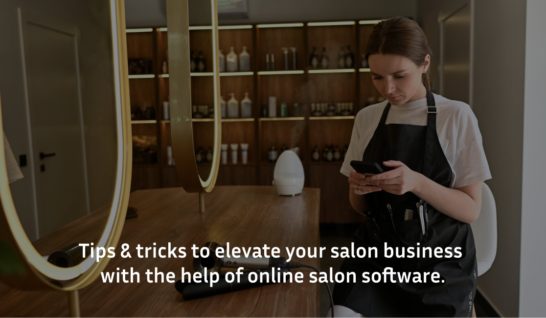 Tips & tricks to elevate your salon business with the help of online salon software.