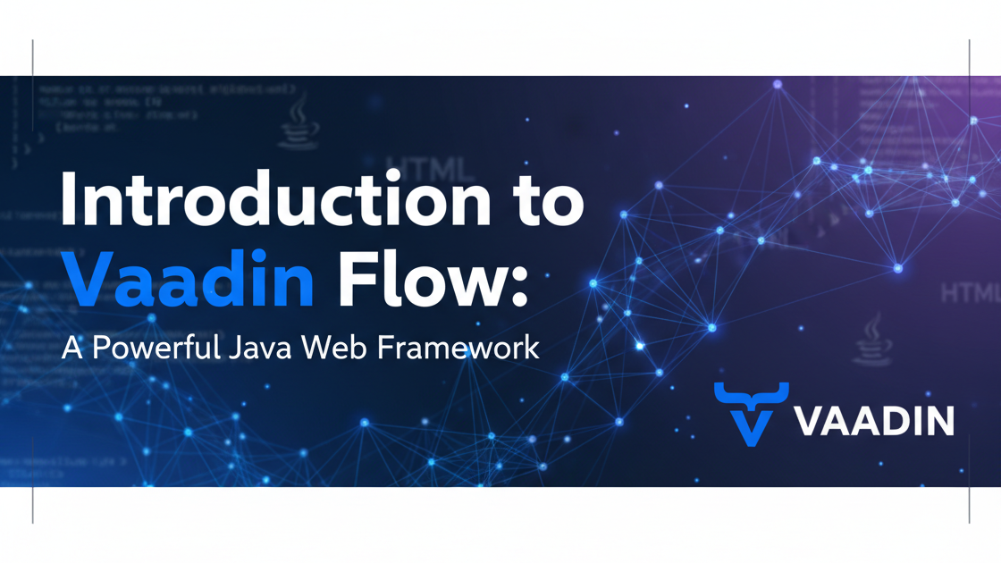 Introduction to Vaadin Flow: A Powerful Java Web Framework