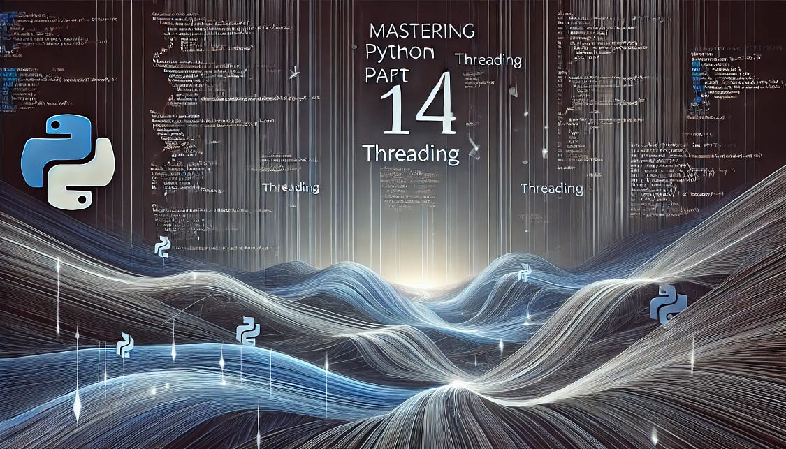 Mastering Python Part 14: Threading