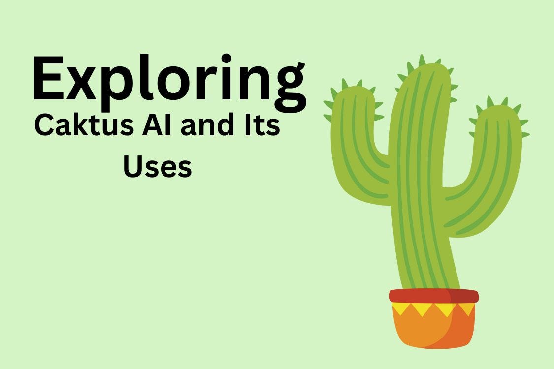 Exploring Caktus AI and Its Uses