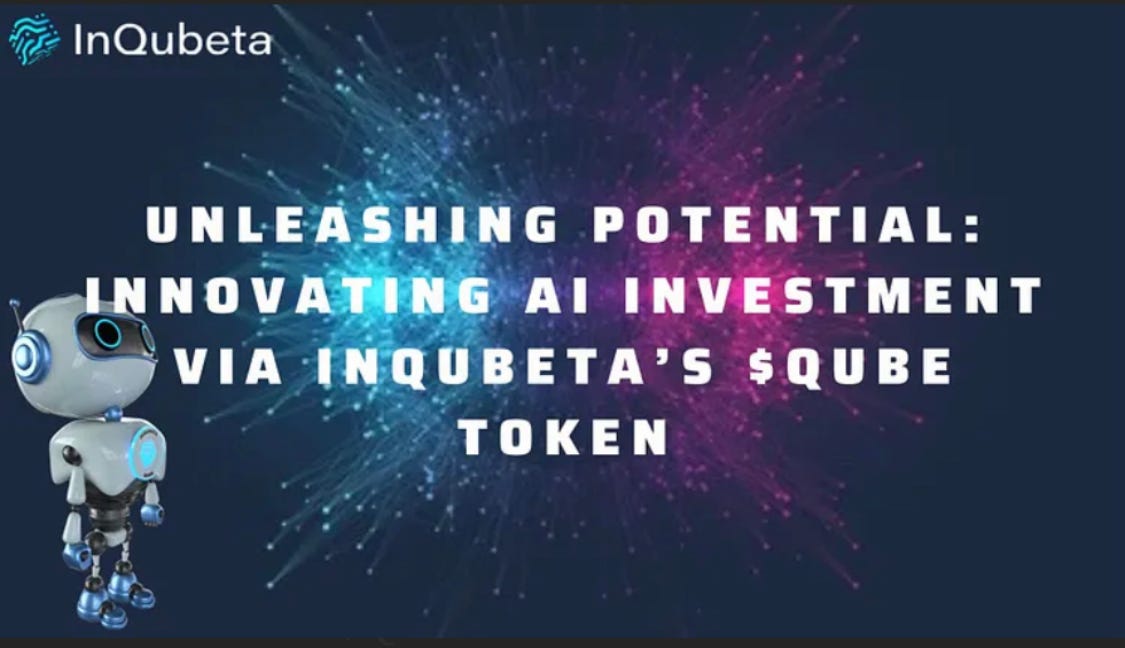 Unleashing Potential: Innovating AI Investment via InQubeta’s $QUBE Token