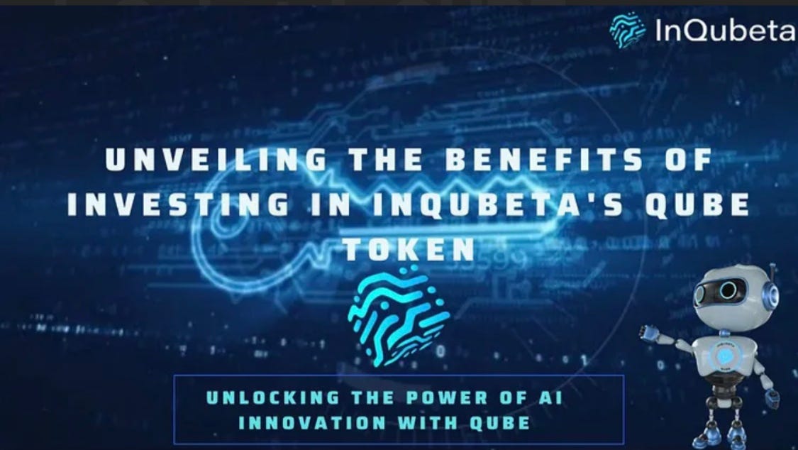 Unveiling the Benefits of Investing in InQubeta’s QUBE Token