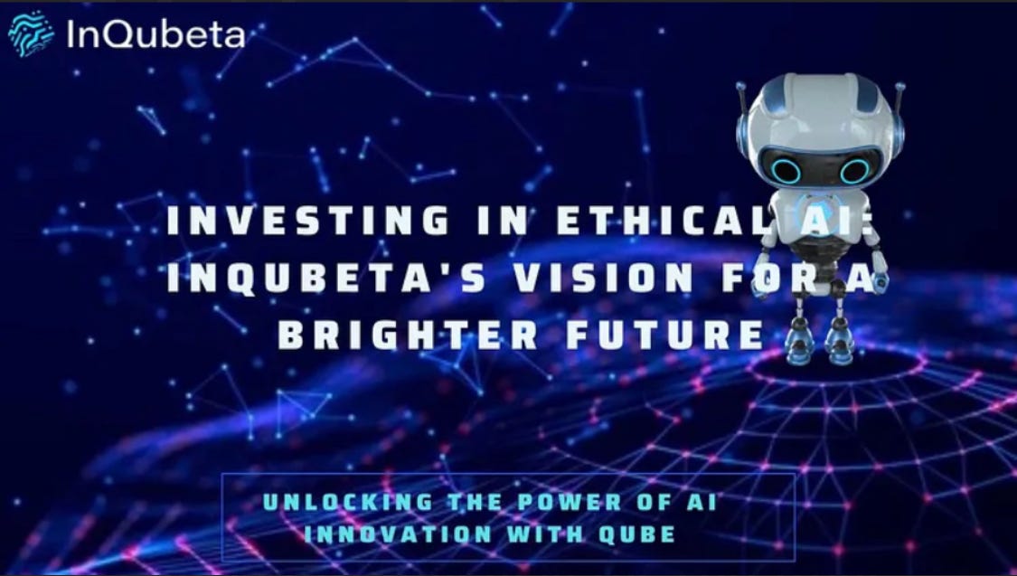 Investing in Ethical AI: InQubeta’s Vision for a Brighter Future