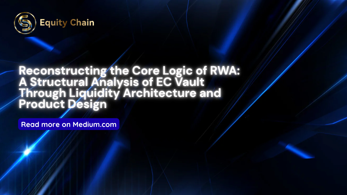 Reconstructing the Core Logic of RWA: A Structural Analysis of EC Vault Through Liquidity…