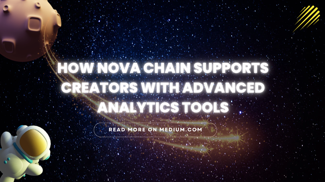 How Nova Chain Supports Creators with Advanced Analytics Tools