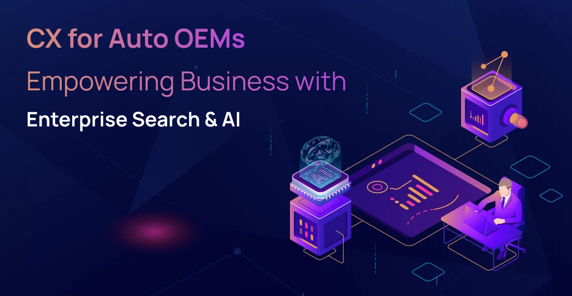 CX for Auto OEMs — Empowering Business with Enterprise Search & AI