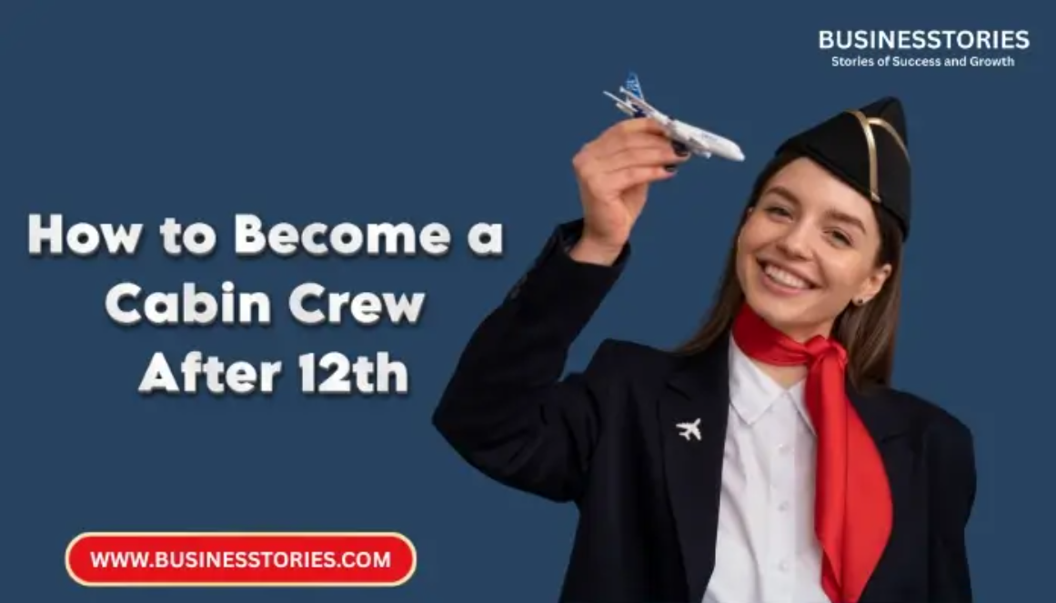 How to Become a Cabin Crew After 12th: A Step-by-Step Guide
