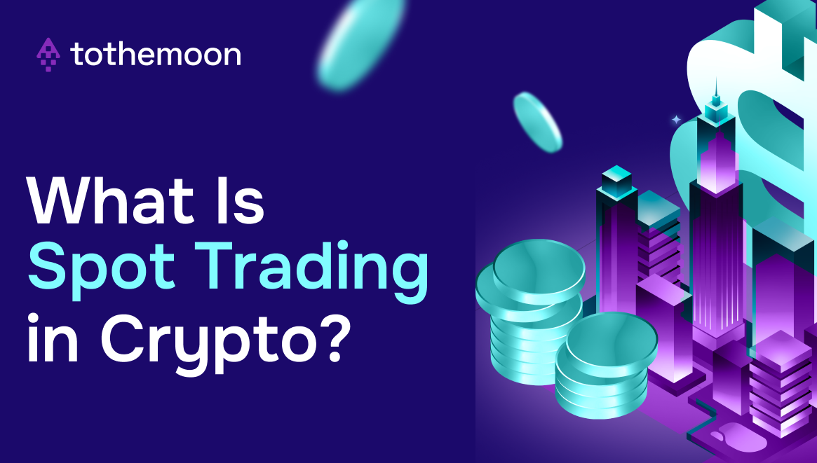 What Is Spot Trading in Crypto