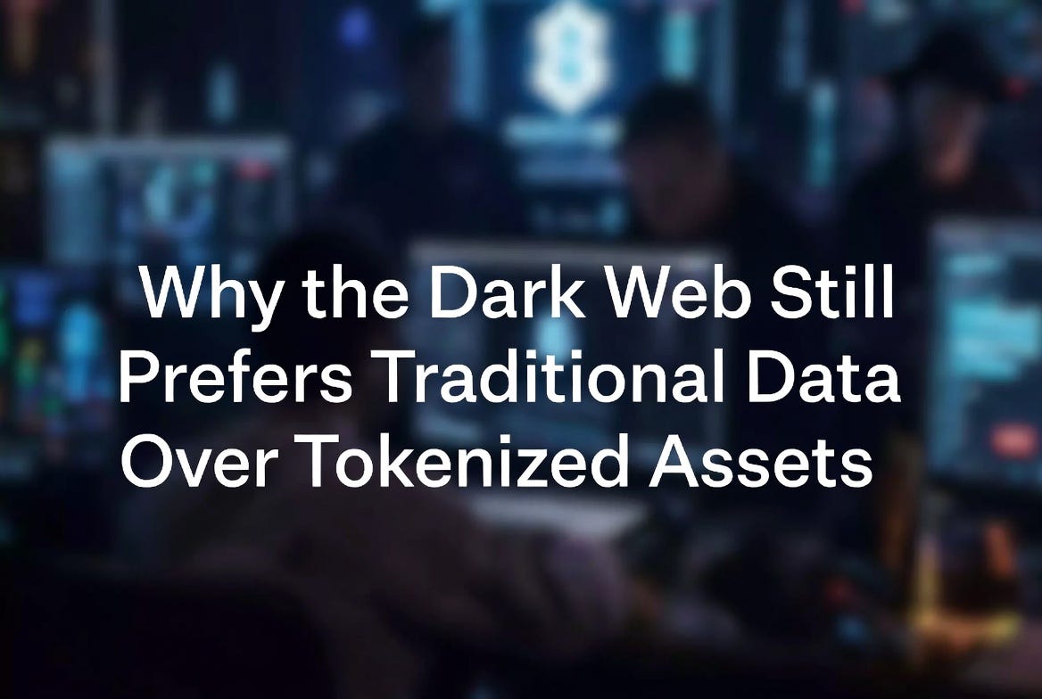 Why the Dark Web Still Prefers Traditional Data Over Tokenized Assets