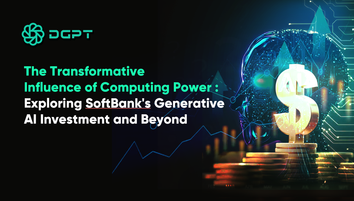 The Transformative Influence of Computing Power:Exploring SoftBank’s Generative AI Investment and…