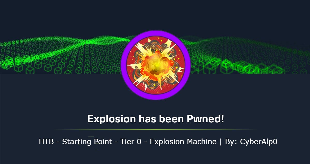 HTB Labs — Tier 0— “Explosion” Machine Walkthrough | By CyberAlp0