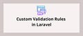 Пользовательские правила валидации в Laravel