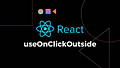 Хук useOnClickOutside в ReactJS