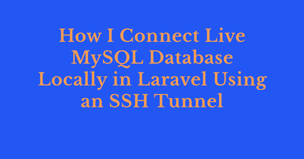 Effortless Way to Connect Live MySQL Database Locally in Laravel