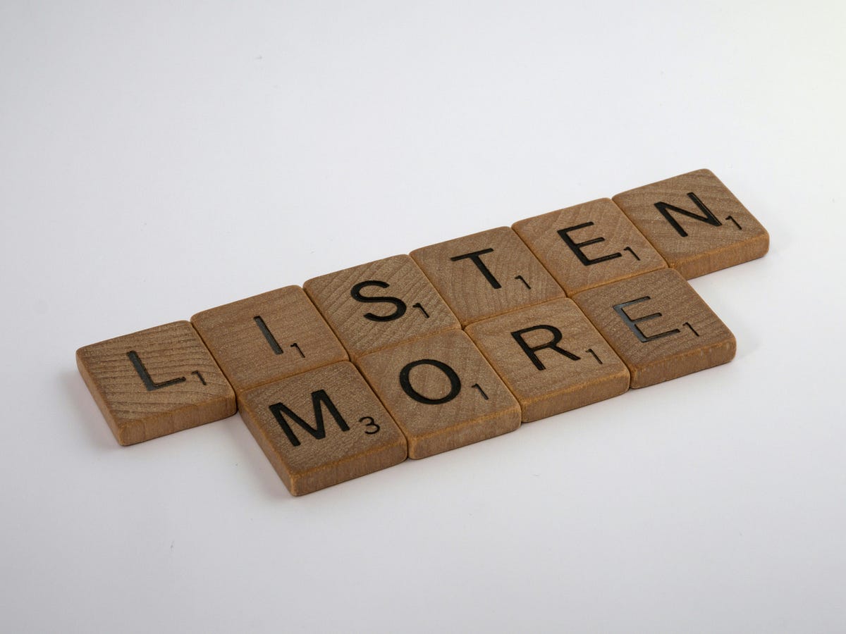 Listen (Because Most People Just Want to Hear Themselves Anyway)