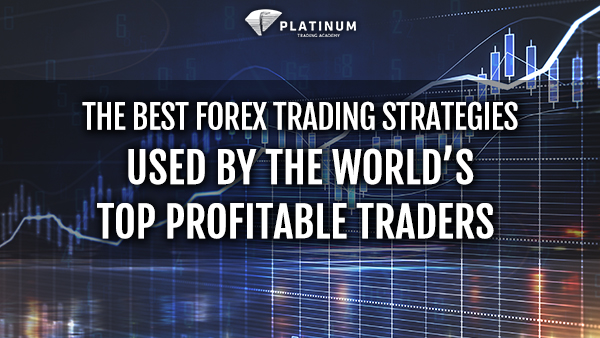 The Best Forex Trading Strategies To Use In The Market For Consistency - 