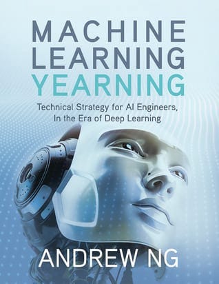 Machine Learning Yearning | Source: deeplearning.ai | Best Machine Learning Books | Machine Learning (ML) Books
