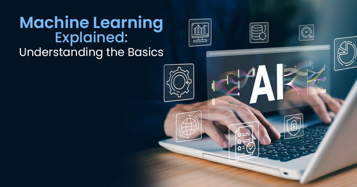 Machine Learning Explained: Understanding the Basics